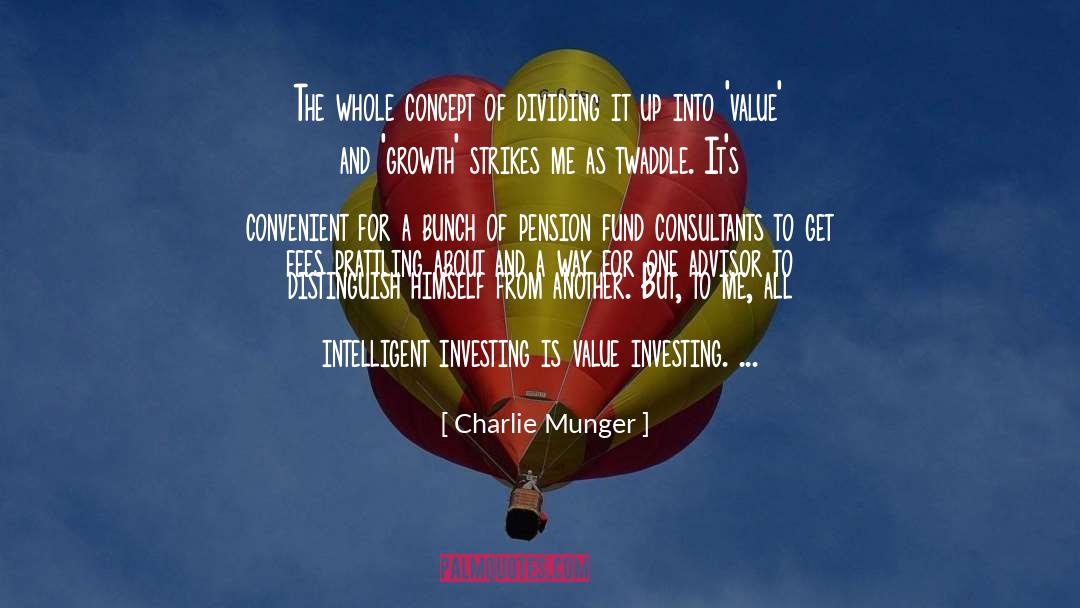 Charlie Munger Quotes: The whole concept of dividing