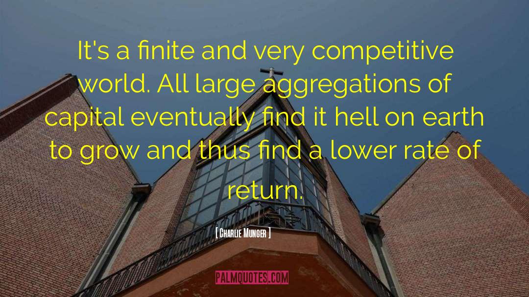 Charlie Munger Quotes: It's a finite and very
