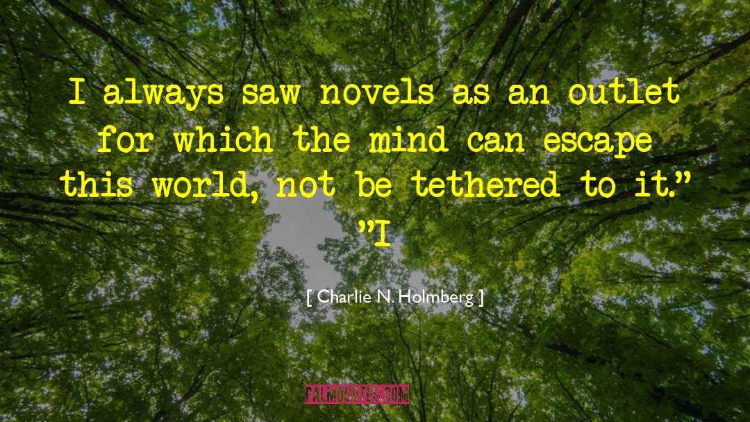 Charlie N. Holmberg Quotes: I always saw novels as