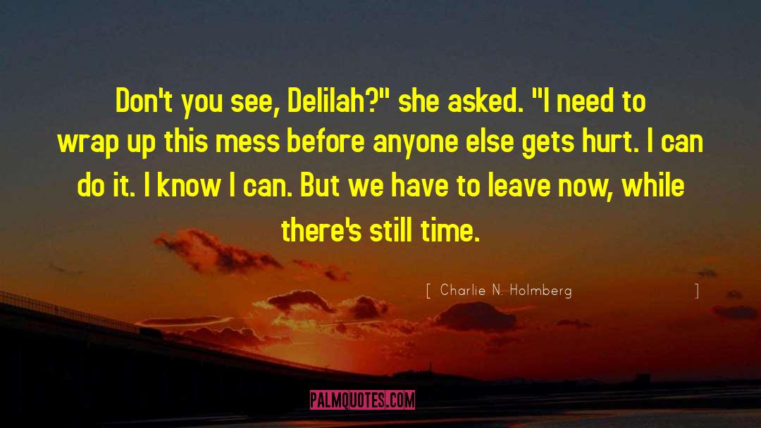 Charlie N. Holmberg Quotes: Don't you see, Delilah?
