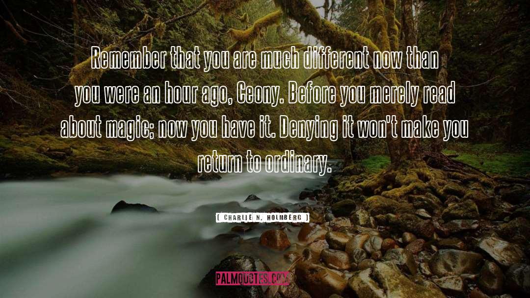 Charlie N. Holmberg Quotes: Remember that you are much