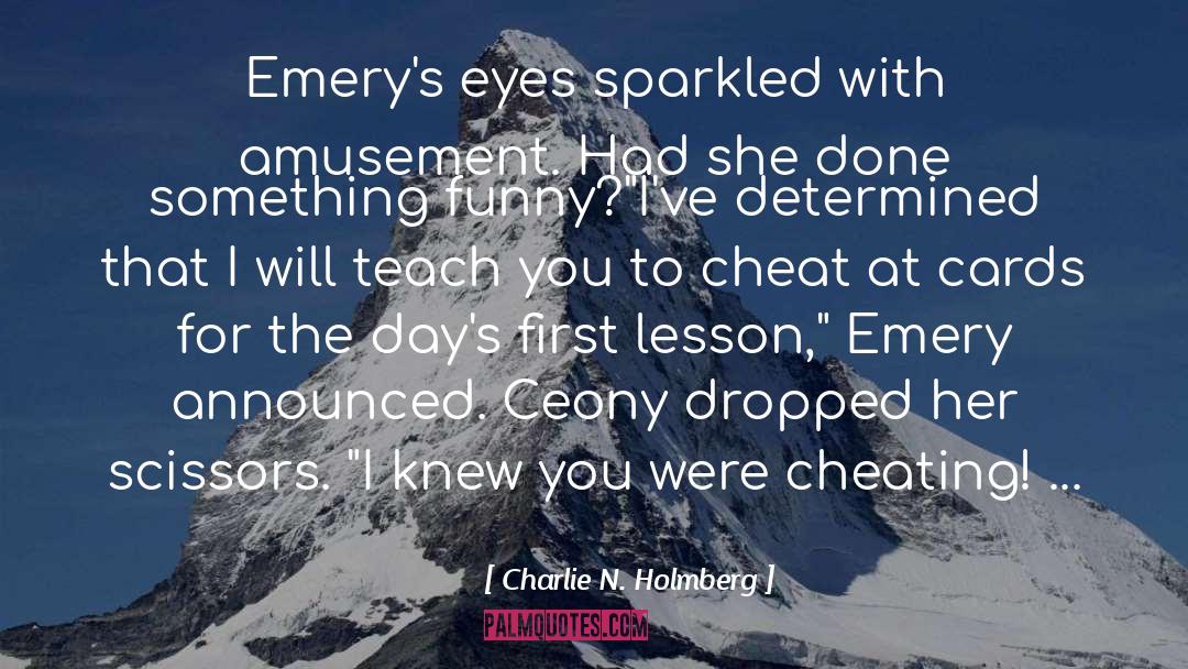 Charlie N. Holmberg Quotes: Emery's eyes sparkled with amusement.