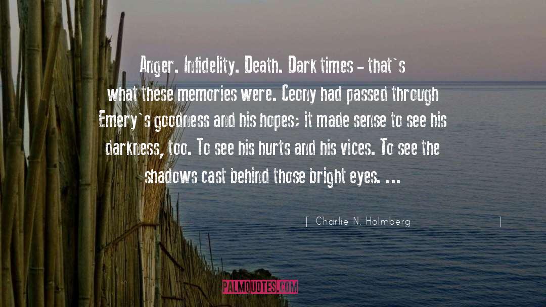 Charlie N. Holmberg Quotes: Anger. Infidelity. Death. Dark times