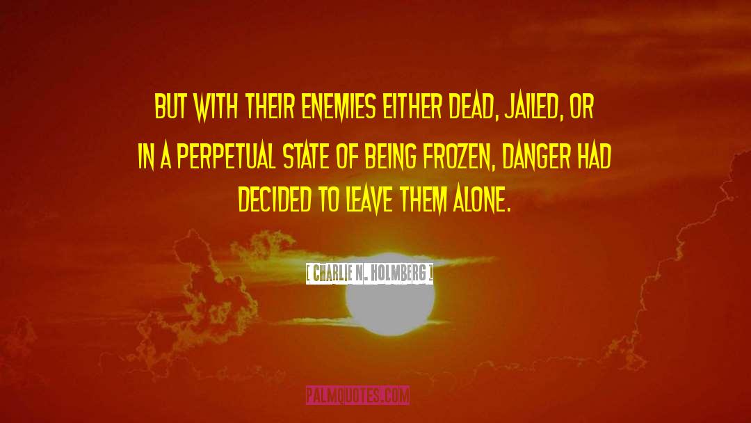 Charlie N. Holmberg Quotes: but with their enemies either