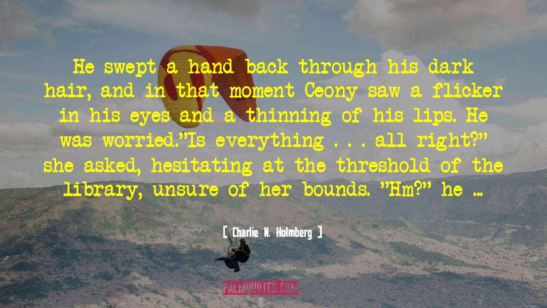 Charlie N. Holmberg Quotes: He swept a hand back