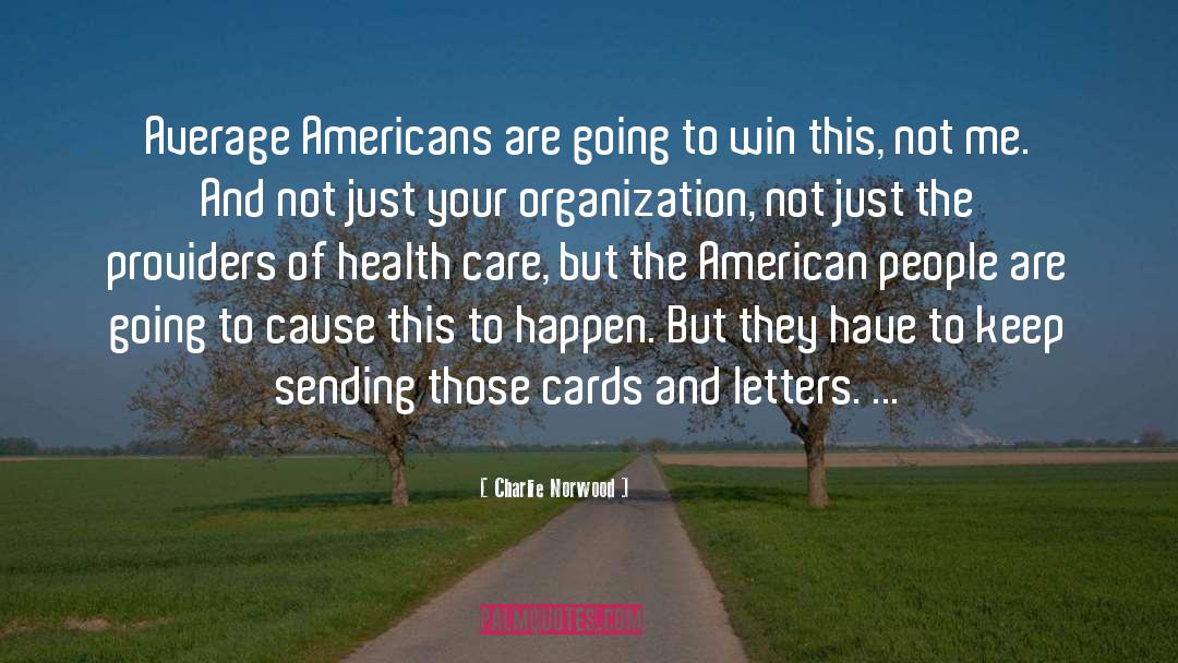 Charlie Norwood Quotes: Average Americans are going to