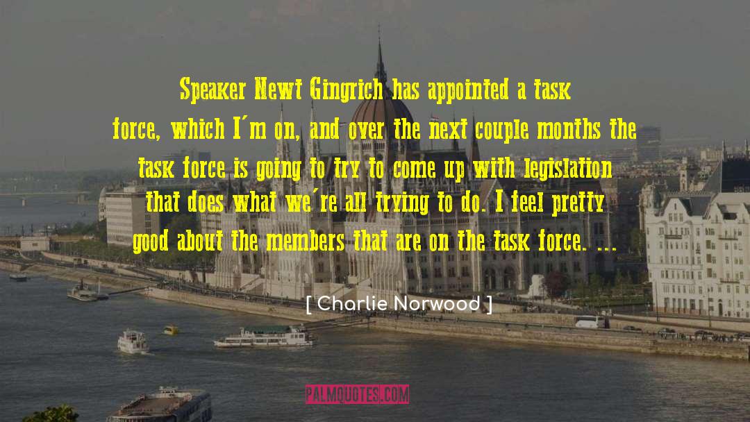 Charlie Norwood Quotes: Speaker Newt Gingrich has appointed