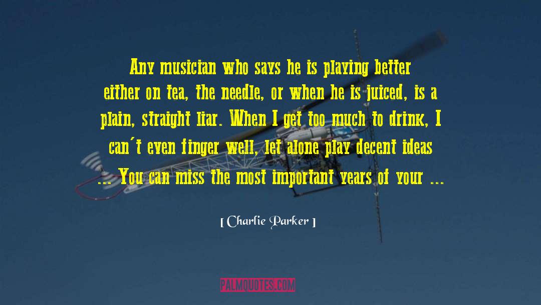 Charlie Parker Quotes: Any musician who says he