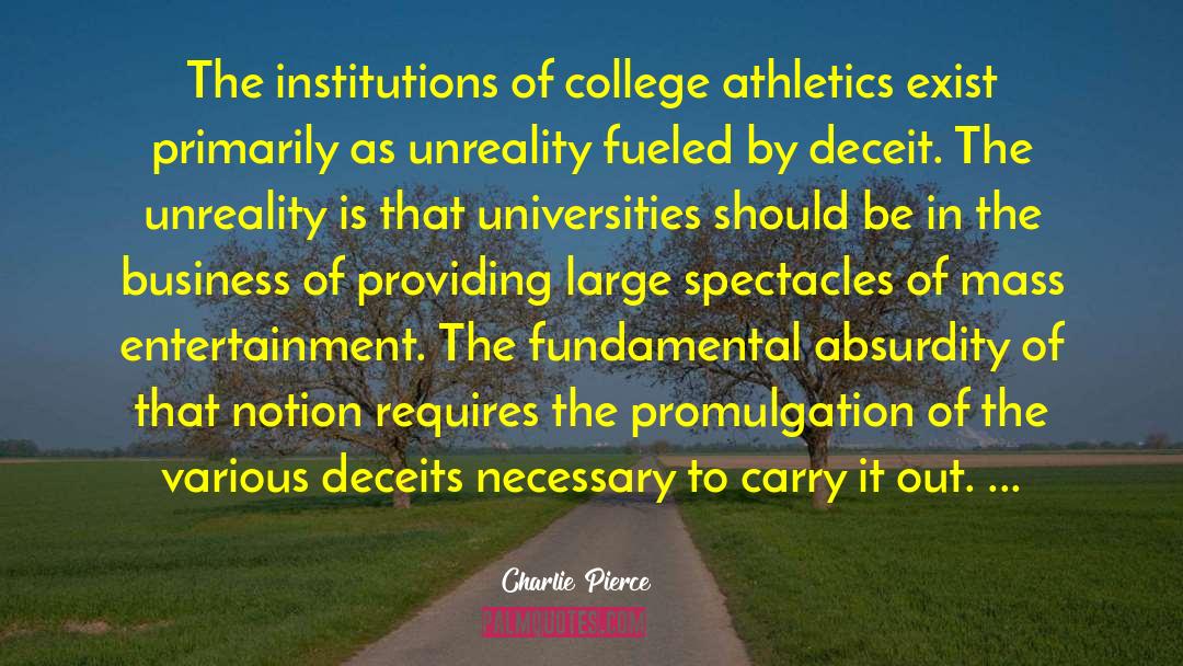 Charlie Pierce Quotes: The institutions of college athletics