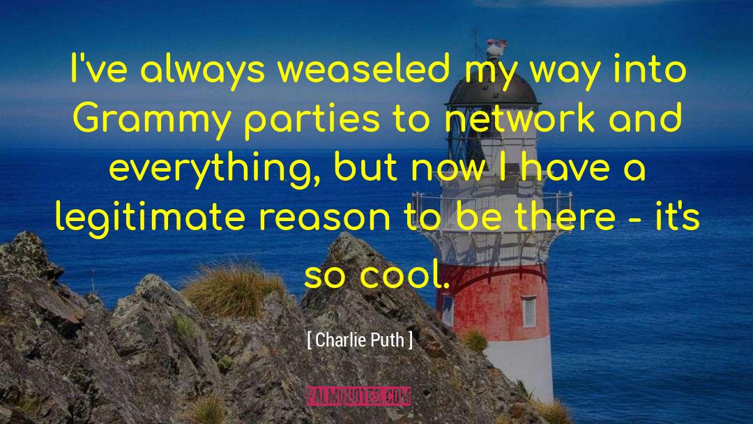 Charlie Puth Quotes: I've always weaseled my way