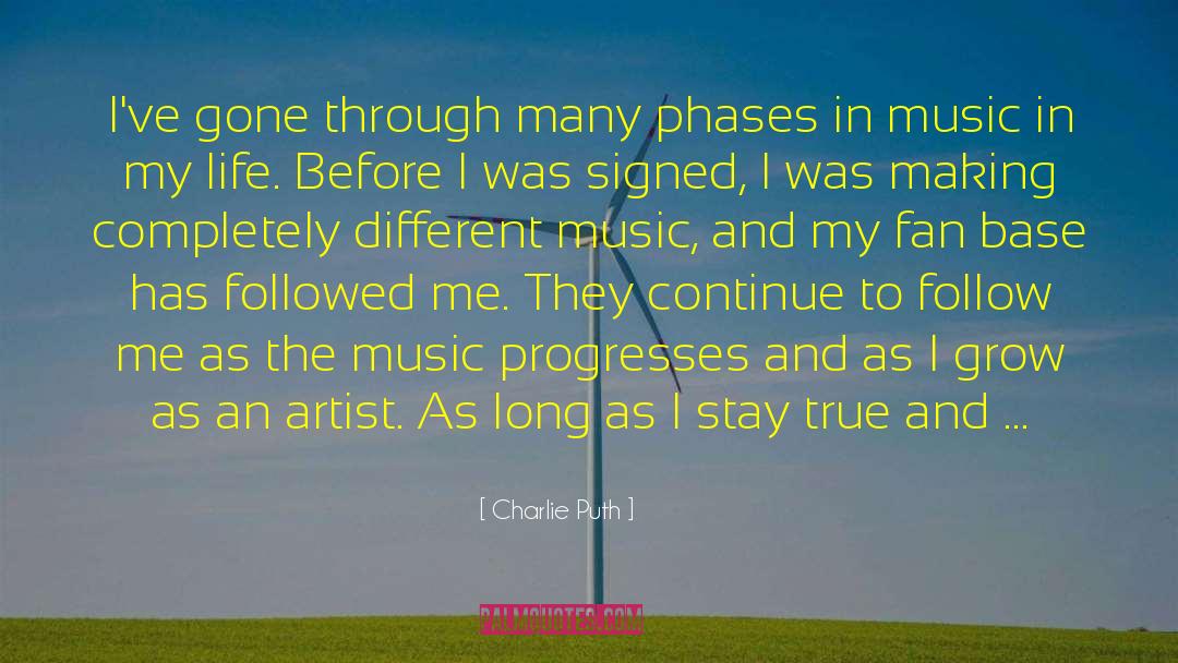 Charlie Puth Quotes: I've gone through many phases