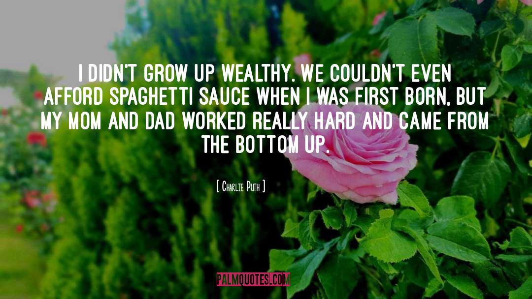 Charlie Puth Quotes: I didn't grow up wealthy.