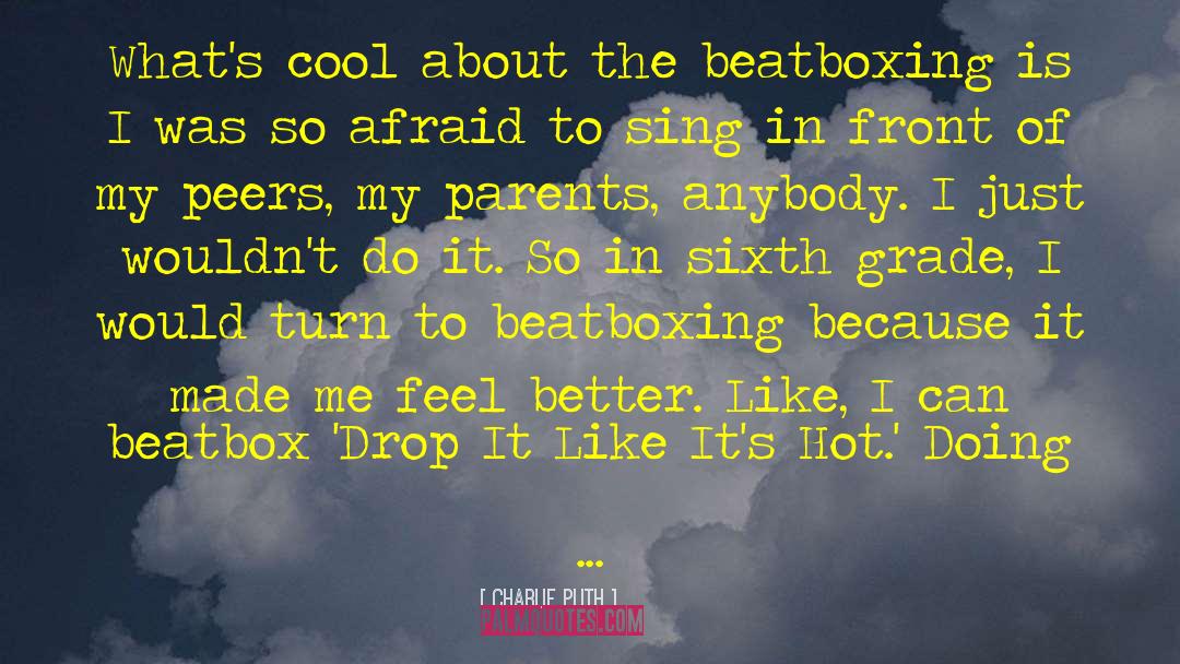 Charlie Puth Quotes: What's cool about the beatboxing