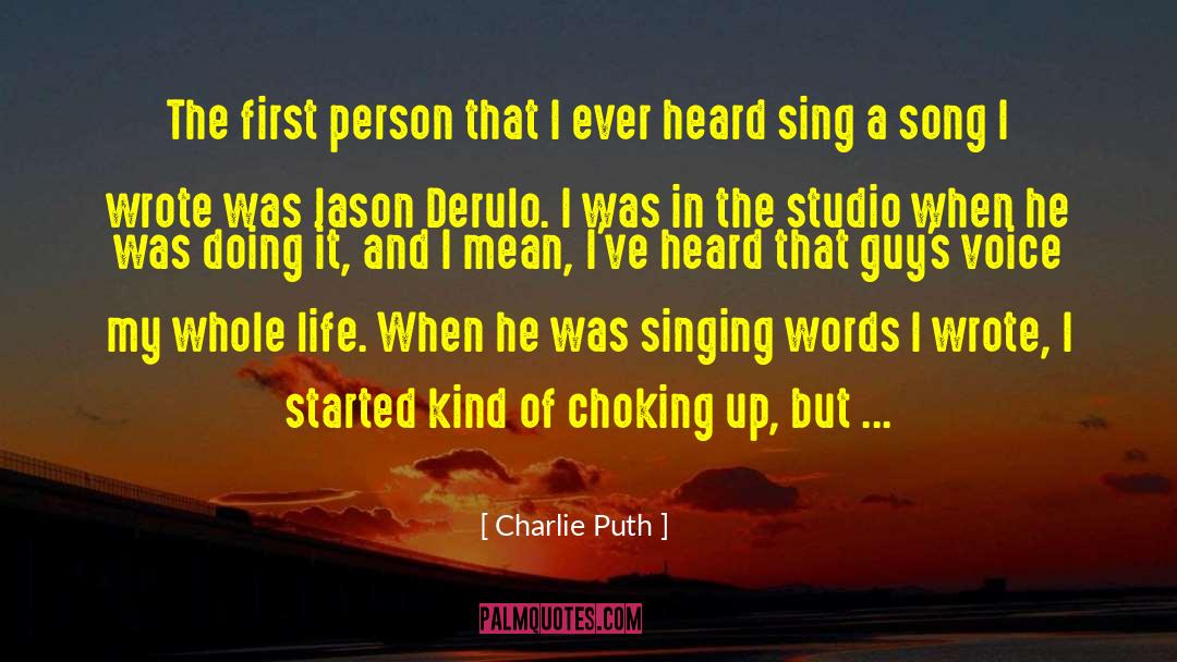 Charlie Puth Quotes: The first person that I