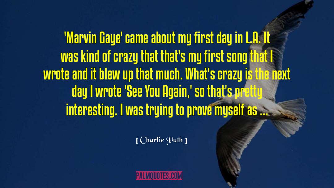 Charlie Puth Quotes: 'Marvin Gaye' came about my