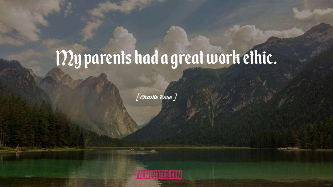 Charlie Rose Quotes: My parents had a great