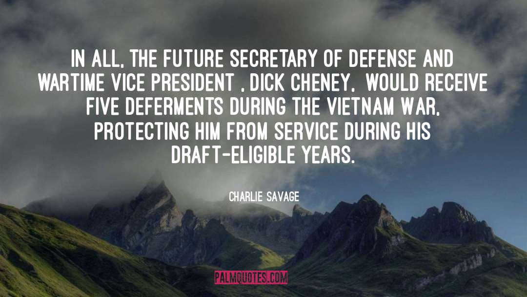 Charlie Savage Quotes: In all, the future secretary