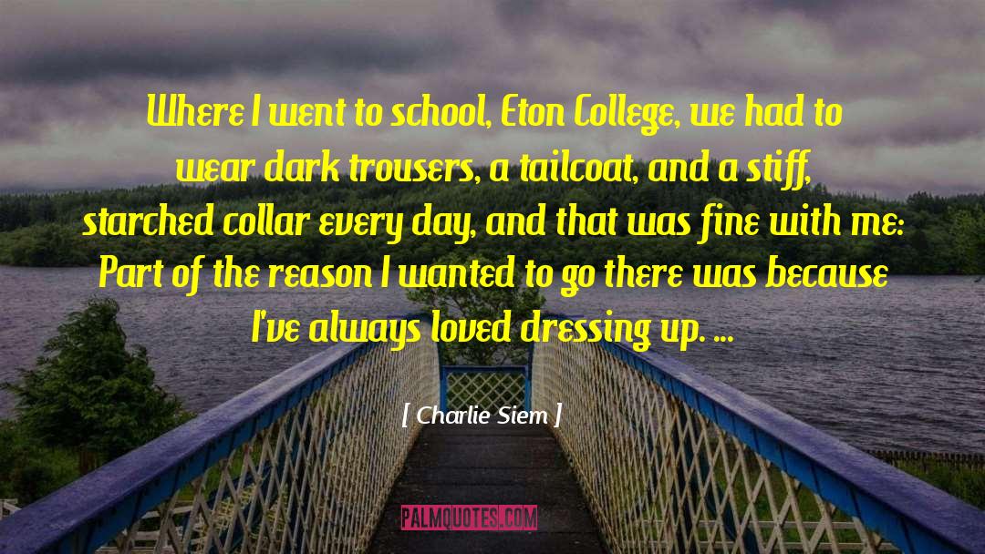 Charlie Siem Quotes: Where I went to school,