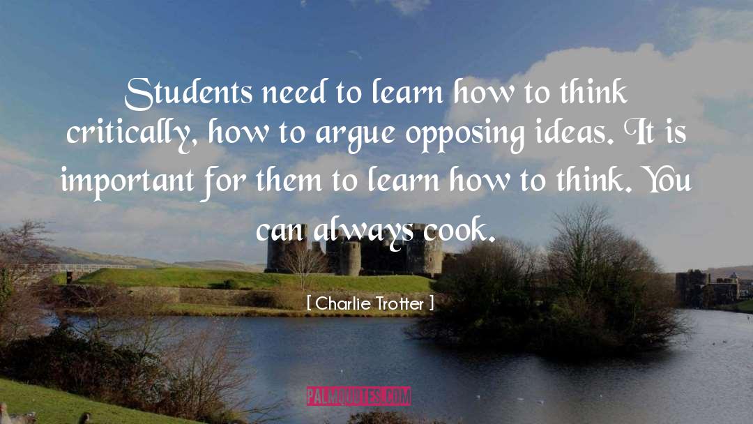 Charlie Trotter Quotes: Students need to learn how