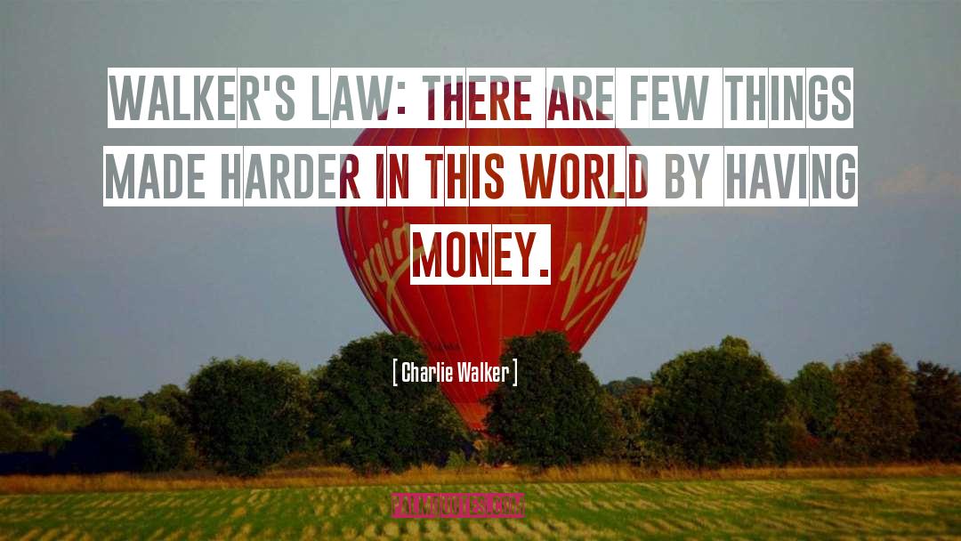 Charlie Walker Quotes: Walker's Law: There are few