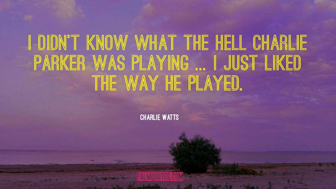 Charlie Watts Quotes: I didn't know what the