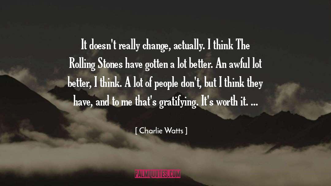 Charlie Watts Quotes: It doesn't really change, actually.