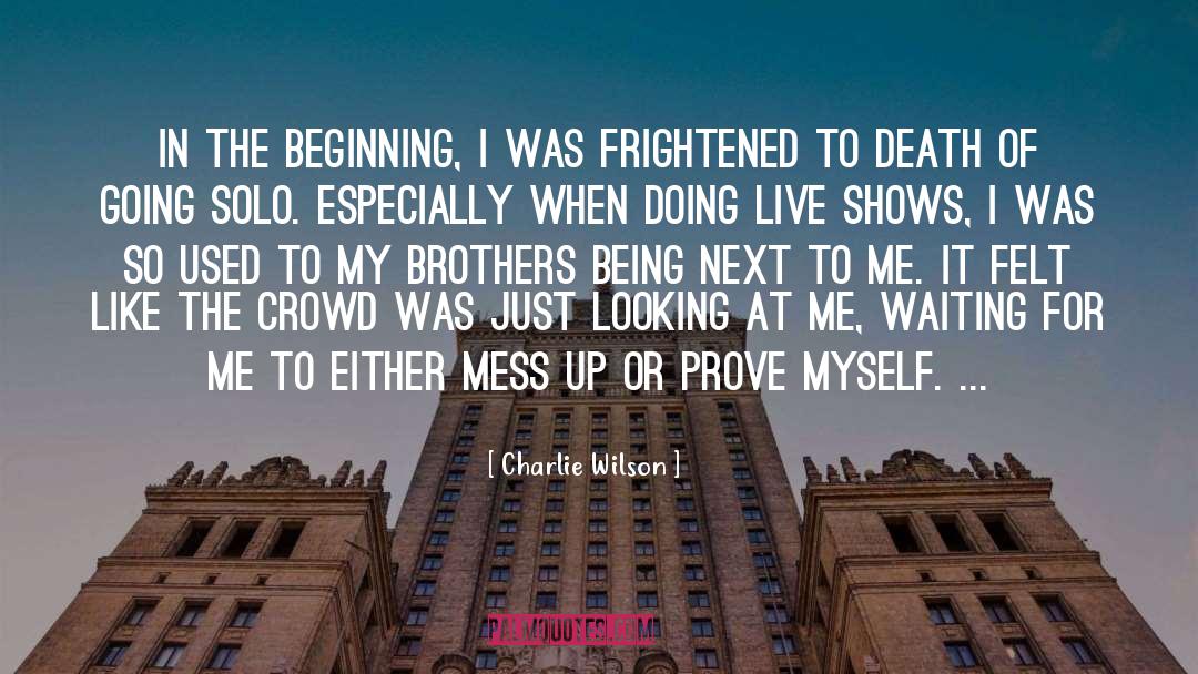 Charlie Wilson Quotes: In the beginning, I was