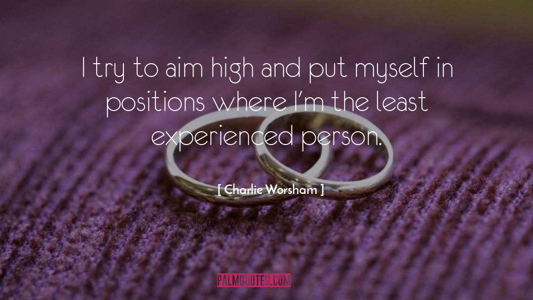Charlie Worsham Quotes: I try to aim high