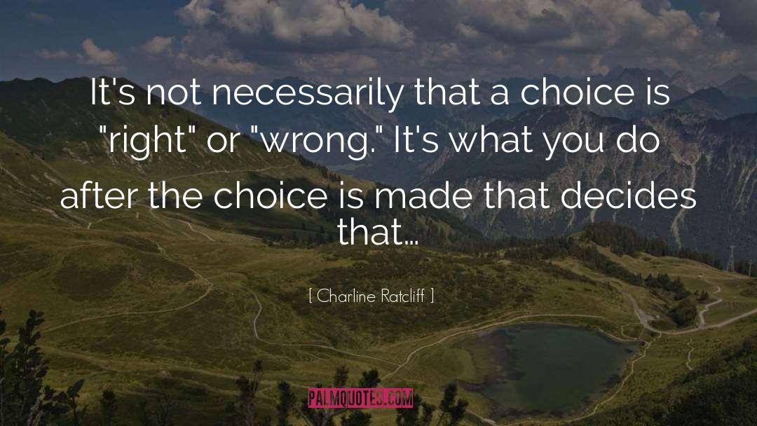 Charline Ratcliff Quotes: It's not necessarily that a