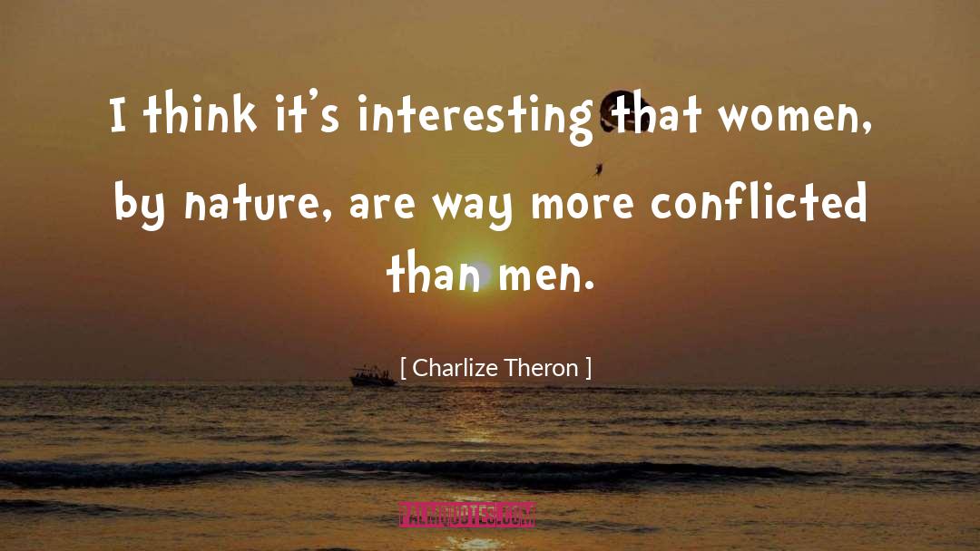 Charlize Theron Quotes: I think it's interesting that