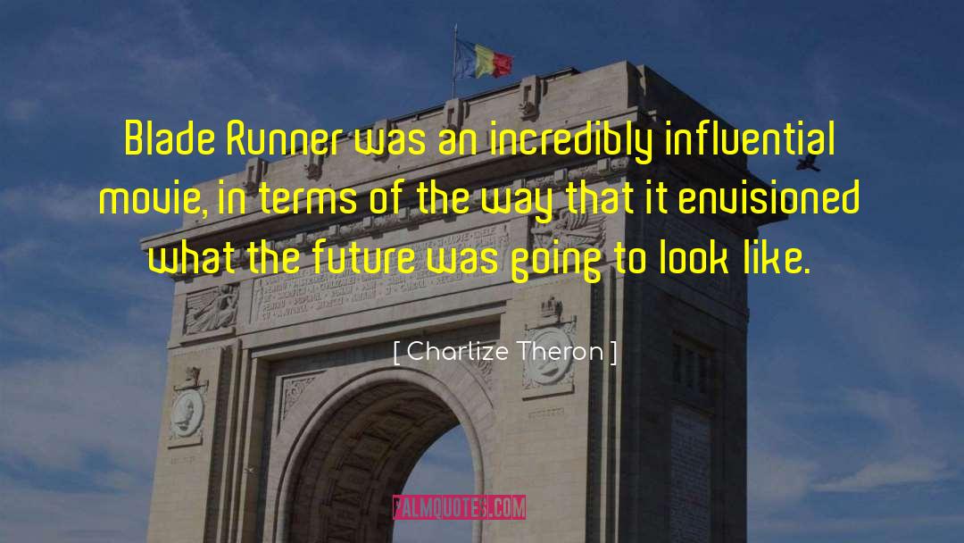 Charlize Theron Quotes: Blade Runner was an incredibly