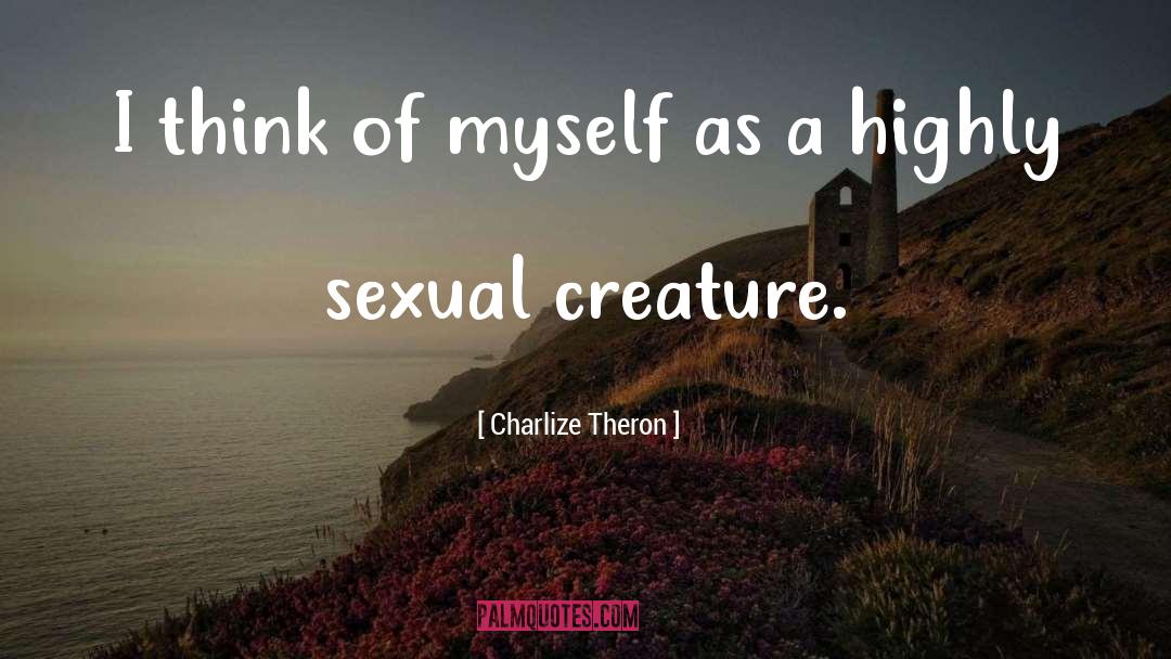 Charlize Theron Quotes: I think of myself as