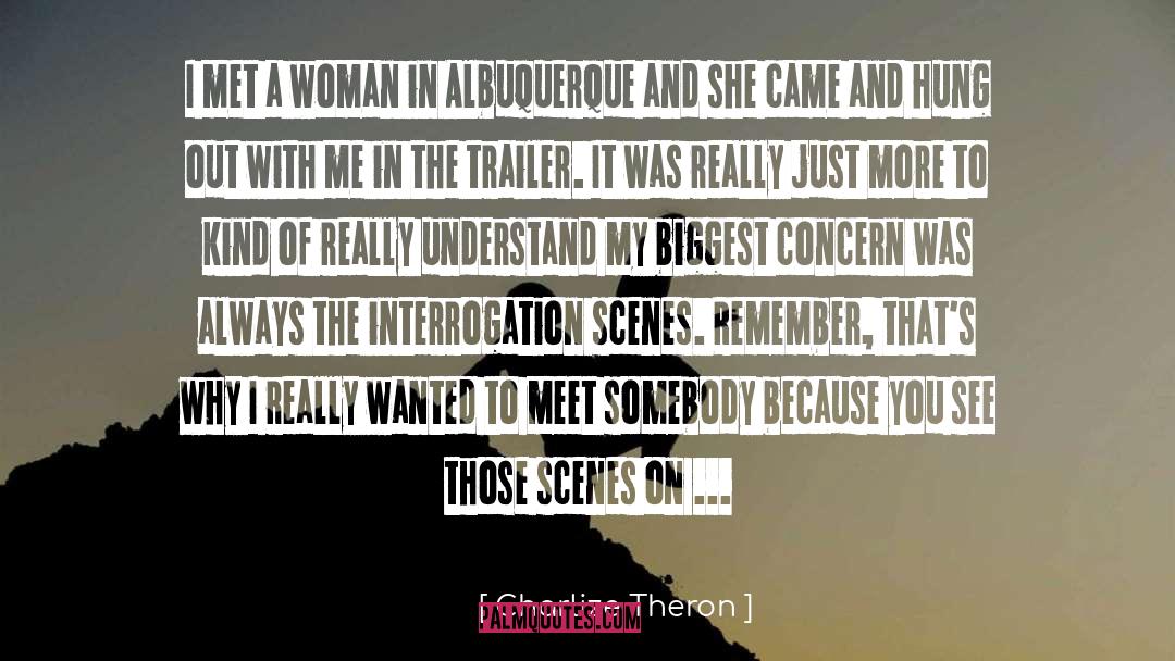 Charlize Theron Quotes: I met a woman in