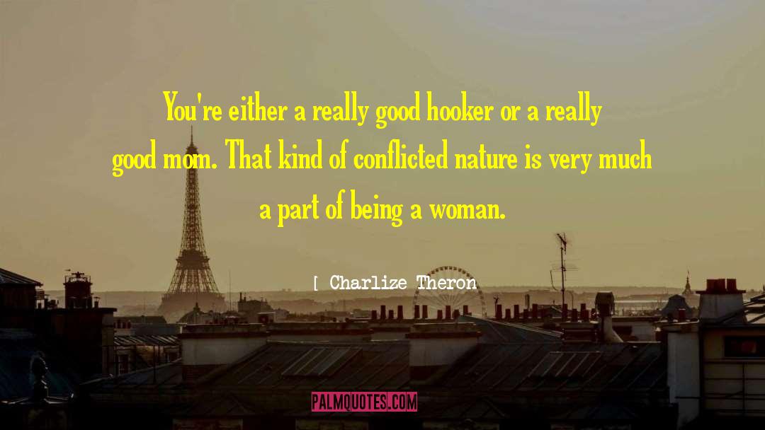 Charlize Theron Quotes: You're either a really good