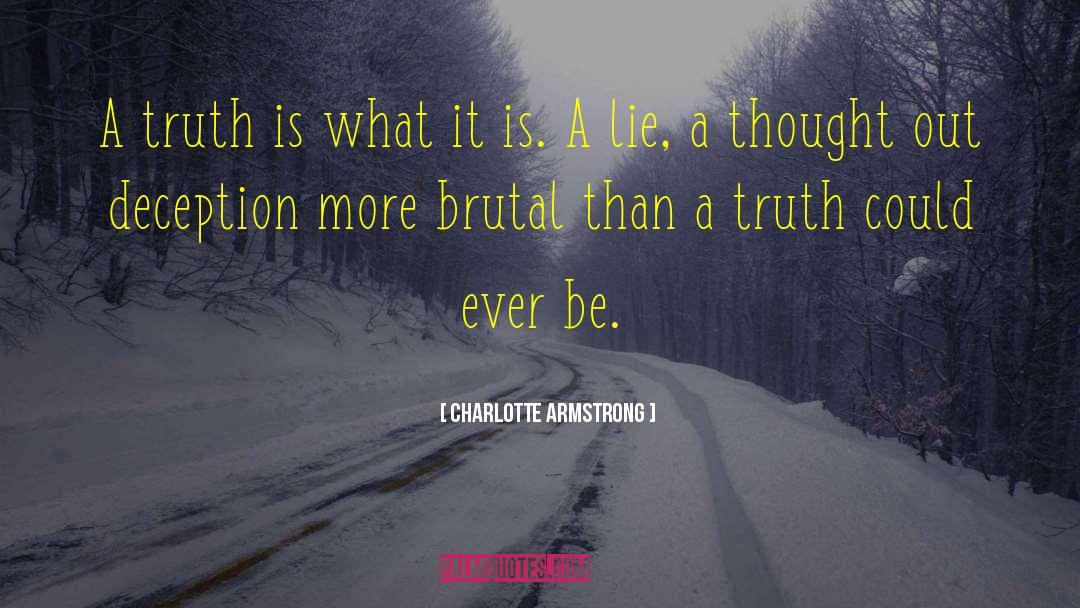 Charlotte Armstrong Quotes: A truth is what it