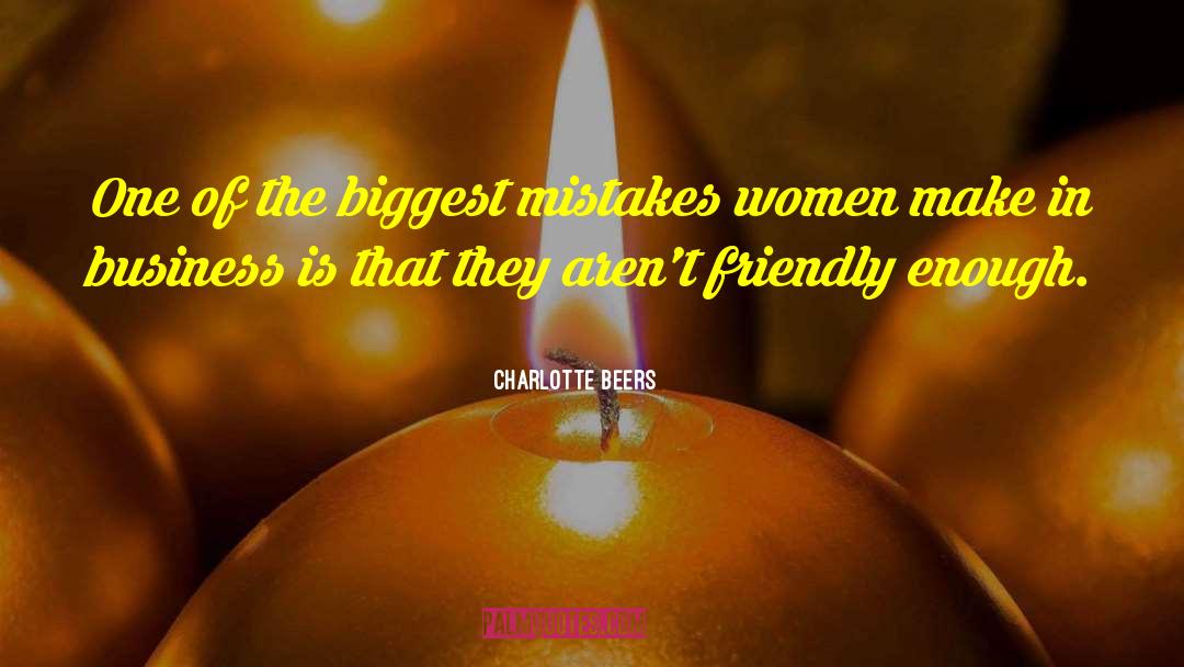 Charlotte Beers Quotes: One of the biggest mistakes