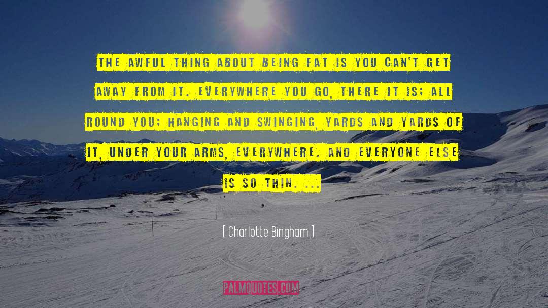 Charlotte Bingham Quotes: The awful thing about being