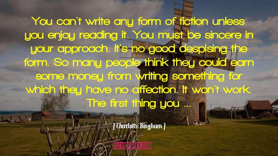 Charlotte Bingham Quotes: You can't write any form