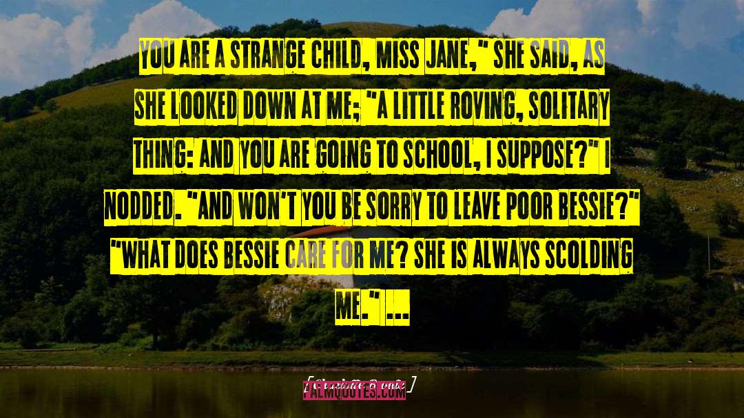 Charlotte Bronte Quotes: You are a strange child,