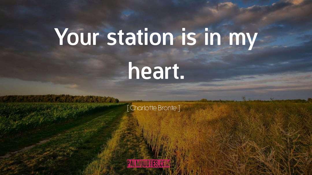 Charlotte Bronte Quotes: Your station is in my