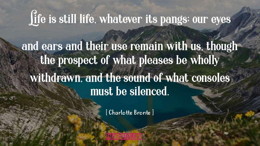 Charlotte Bronte Quotes: Life is still life, whatever