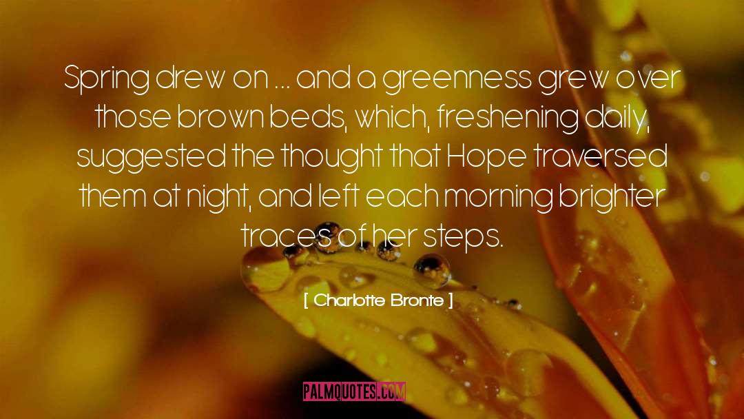Charlotte Bronte Quotes: Spring drew on ... and