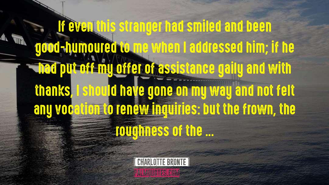 Charlotte Bronte Quotes: If even this stranger had