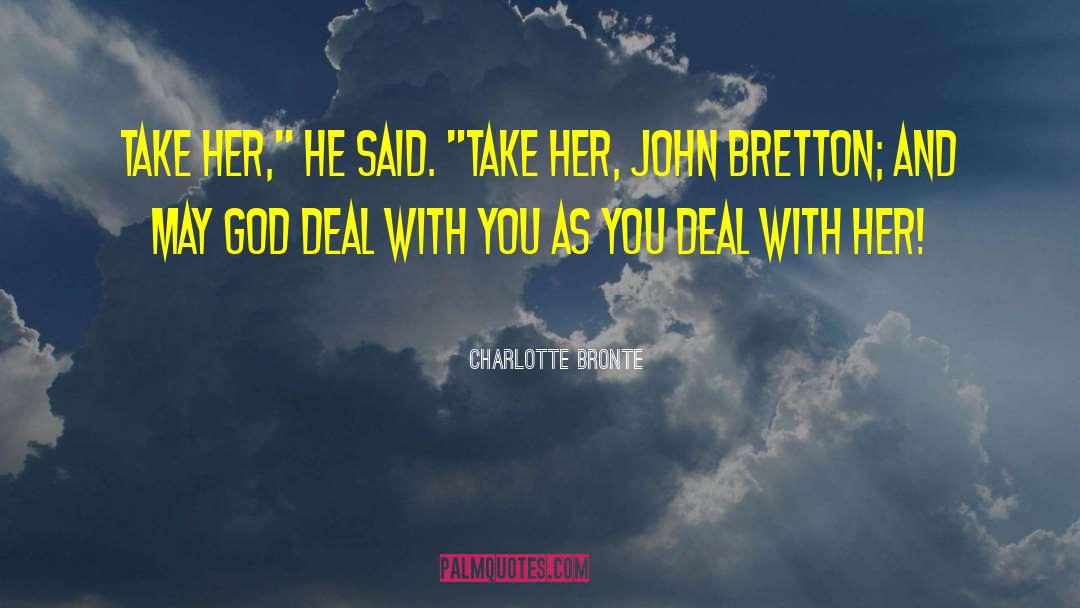 Charlotte Bronte Quotes: Take her,