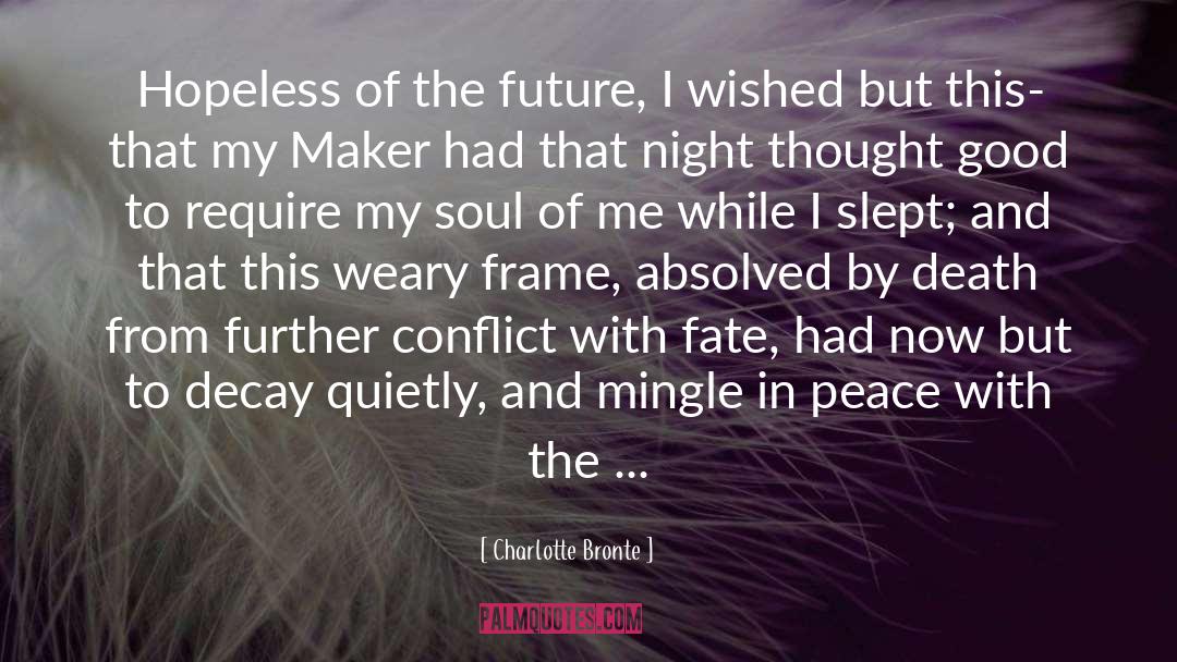 Charlotte Bronte Quotes: Hopeless of the future, I