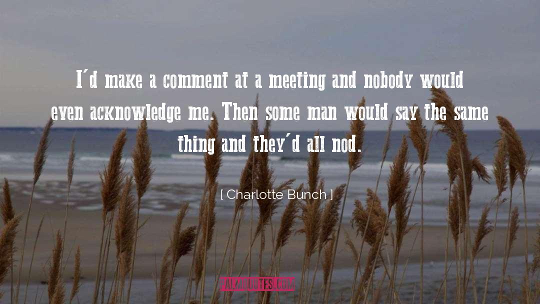 Charlotte Bunch Quotes: I'd make a comment at