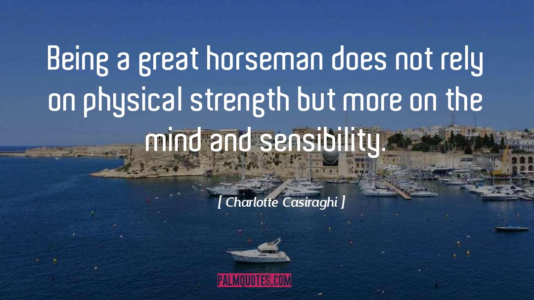 Charlotte Casiraghi Quotes: Being a great horseman does