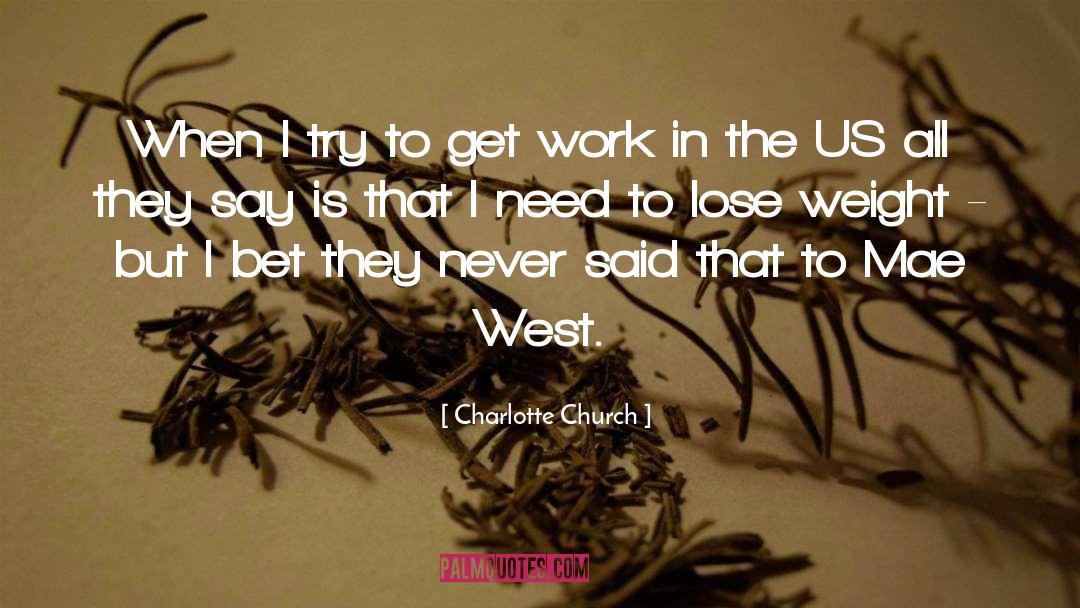 Charlotte Church Quotes: When I try to get