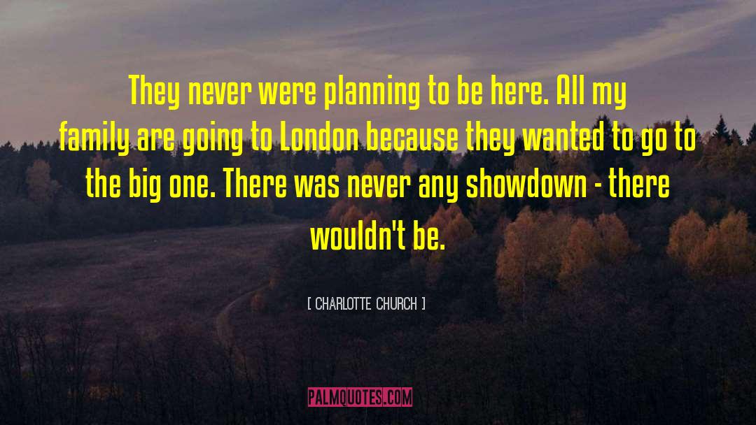 Charlotte Church Quotes: They never were planning to