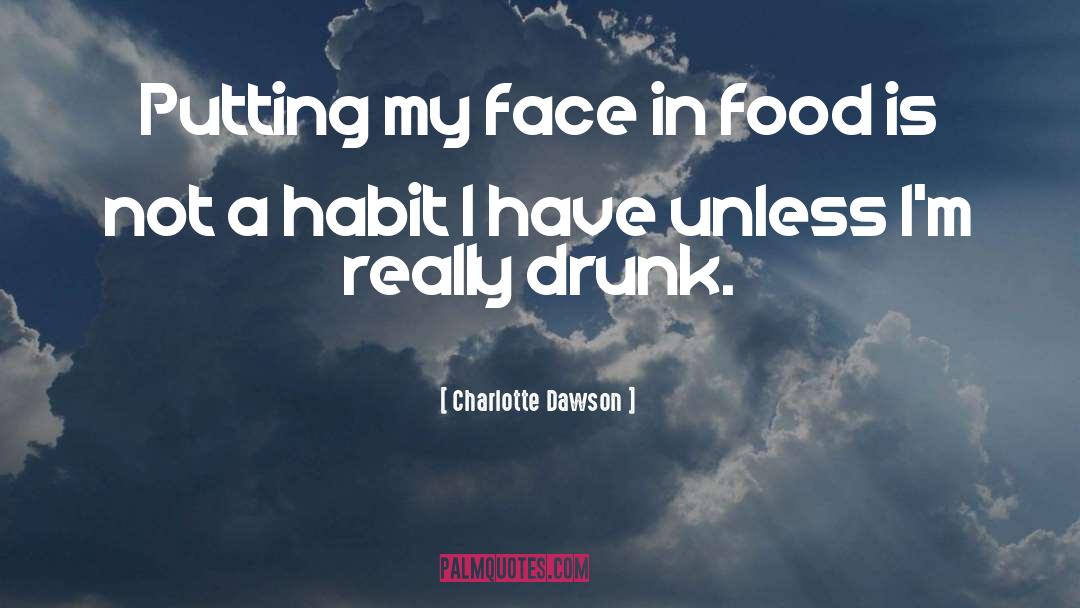 Charlotte Dawson Quotes: Putting my face in food